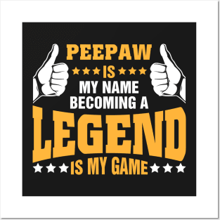 Peepaw is my name becoming a legend is my game Posters and Art